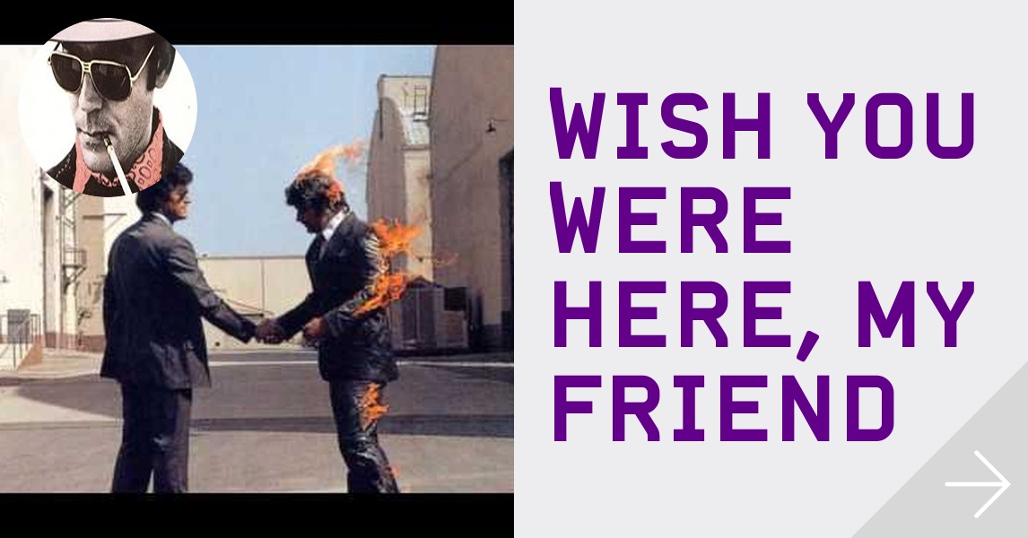 Wish You Were Here My Friend Themixxie